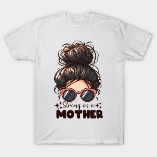 Strong As a Mother, Mother's Day Gift T-Shirt